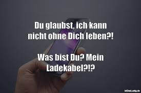 Du Glaubst Ich Kann Nicht Ohne Dich Leben W Istdaslustigde