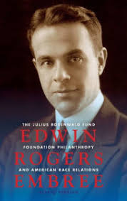 Edwin Rogers Embree: The Julius Rosenwald Fund, Foundation Philanthropy,  and American Race Relations by Alfred Perkins, Hardcover