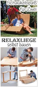 Holz Saunaliege Selbst De Gartenliege Selber Bauen Relaxliege Garten Schaukelliege Garten