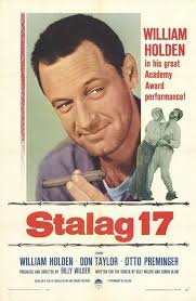 STALAG 17 (1953) THE CAST William Holden, Don Taylor, Otto Preminger,  Robert Strauss, Harvey Lembeck, Richard Erdman, Peter Graves, and Neville  Brand THE PRODUCER AND DIRECTOR Billy Wilder THE SCREENPLAY WRITERS Billy
