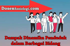 14 Dampak Dinamika Penduduk Dalam Berbagai Bidang Dosensosiologi Com