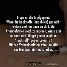 Maybe you would like to learn more about one of these? Kaufdex Sur Twitter Frage An Die Impfgegner Wenn Die Impfstoffe Angeblich Gar Nicht Wirken Und Nur Dazu Da Sind Die Pharmafirmen Reich Zu Machen Wieso Gibt Es Dann Nicht Langst Genau
