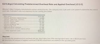 Multiply the number calculated in step 3 by.50, if this is the first year you are claiming depreciation on the bicycle. Solved E2 5 Algo Calculating Predetermined Overhead Rat Chegg Com