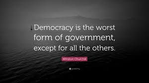 Who did he say it to? Winston Churchill Quote Democracy Is The Worst Form Of Government Except For All The Others