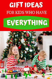 Gifts For Kids Who Have Everything Christmas Gifts For Kids Cool Gifts For Kids Christmas Activities For Kids