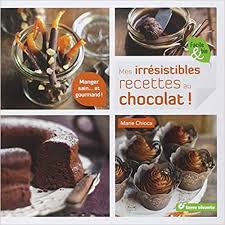 Amazon Fr Irresistibles Recettes Au Chocolat Mes Marie Chioca Livres Recette Chocolat Chocolat Recette