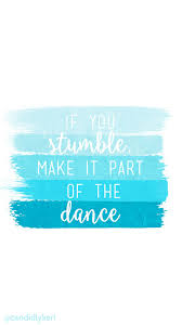 We have a massive amount of desktop and mobile backgrounds. Blue Paint Strokes Quote If You Stumble Make It A Part Of The Dance For Wallpaper On Desktop Iphone Tumblr Backgrounds Quotes Blue Quotes Quote Backgrounds