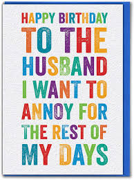Men usually don't like attention but on their special days specifically birthdays. Husband Birthday Quotes From Wife Funny The Greatest Birthday Messages For Your Husband Wishing A Happy Birthday To The Most Caring And Funniest Man In The World Giselev Enamel