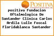 Check spelling or type a new query. Direccion Y Datos De Fundacion Oftalmologica De Santander Clinica Carlos Ardila Lulle Foscal Sucursal Positiva Floridablanca Santander Tecnoautos Com