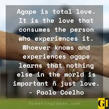 Maybe you would like to learn more about one of these? 10 Inspirational And Spiritual Agape Quotes And Sayings