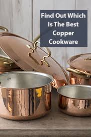 Find Out Which Is The Best Copper Cookware Copper Cookware Copper Cookware Set Cookware