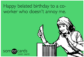 Birthday Quotes For Coworker Funny Happy Birthday Co Worker Funny Quotes Ecards Funny E Cards