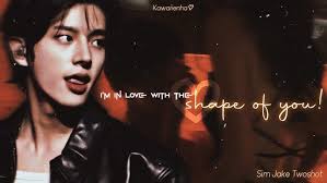 ○Requested- "I'm in Love with the Shape of You!" || Sim Jake Twoshot||