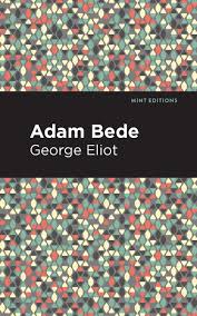 Published as part of george eliot's fictional debut, amos barton is an honest and expressive work, displaying the same warm irony and keen observations that distinguish so many of her later novels. Adam Bede Book By George Eliot Paperback Www Chapters Indigo Ca