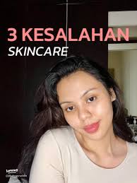3 Kesalahan Skincare yang Anda Harus Hindari 🚫