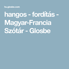 Legközelebbi rokonai a manysi és a hanti nyelv, majd utánuk az udmurt, a komi, a mari és a mordvin. Hangos Forditas Magyar Francia Szotar Glosbe Father