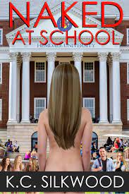 Naked at School by K.C. Silkwood | Goodreads