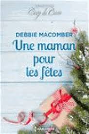 Une Maman Pour Les Fetes Debbie Macomber Debbie Macomber Maman Fete
