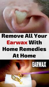 Remove All Your Earwax With Home Remedies At Home Pin 4 Health In 2020 Clean Ear Wax Out Ear Cleaning Wax Ear Wax