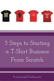 How To Start An Online T Shirt Business Everything You Need To Know 3 Steps To Starting A T Shirt Business Tshirt Printing Business