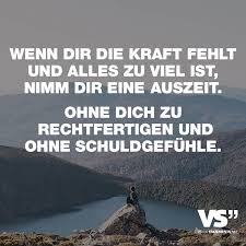 Wenn Dir Die Kraft Fehlt Und Alles Zu Viel Ist Nimm Dir Eine