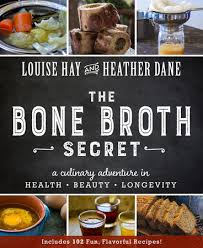 Or surprise your family and friends with a spe. The Bone Broth Secret By Louise Hay And Heather Dane Penguin Random House Canada