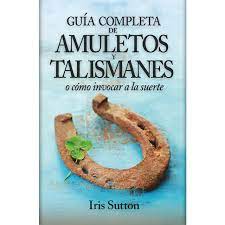 El libro verde de la bruja solitaria es un manual breve pero muy completo tanto para cándido de voltaire | descargar pdf gratis completo. Guia Completa De Amuletos Y Talismanes O Como Invocar A La Suerte Autor Iris Sutton Pdf Gratis