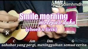 F# f# c# tak mudah tuk melepas bayanganmu d#m b kau yang pertama mengisi relung hatiku f# c# tak mudah tuk melepas rasa ini d#m b tapi ku sadari diriku lebih berarti Smile Morning Melepas Duka Cover Kentrung Snar 4 Lirik Chord Youtube