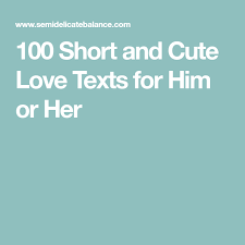 100 Short And Cute Love Texts To Send Love Texts For Him Love Text Cute Texts For Him
