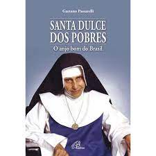 Ela foi a primeira santa nascida em solo brasileiro. Santa Dulce Dos Pobres
