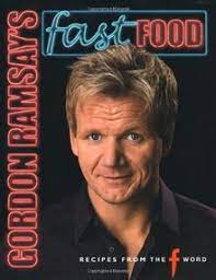 The f word is a british cookery programme featuring chef gordon ramsay. Gordon Ramsay 039 S Fast Food Recipes From The F Word Von Gordon Ramsay