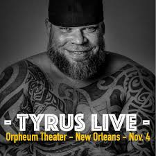 TYRUS LIVE, at the Orpheum Theater, November 4th at 8 PM TICKETS ARE ON  SALE NOW! https://www.ticketmaster.com/event/1B005D13E1646326 Fox News  Channel Contributor, Comedian, NWA Wrestling Superstar, and Bestselling  Author, Tyrus, takes the stage
