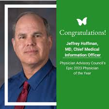 Congratulations to Dr. Jeffrey Hoffman for being named Physician Advisory  Council's Epic 2023 Physician of the Year! This award is presented yearly  at the annual Physician Advisory Council and the recipient is