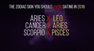 Changes in career and relationships may cause you added stress, so. The Zodiac Sign You Should Avoid Dating In 2018 Based On Your Zodiac Sign