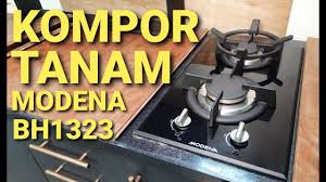 10:02 ulasan tentang #kompor #tanam #modena dua tungku. Kompor Gas Tanam Modena Bh1323 L Model Pendek Cocok Buat Dapur Minimalis Youtube