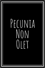 May 10, 2019 · not having a rudimentary knowledge of latin will cause you to miss out on fully understanding what the writer meant to convey. Pecunia Non Olet Money Does Not Stink Planner For Economist Log Book For Latin Student Journal For Philosophy Teacher Inspirational Quote College Ruled 6 X 9