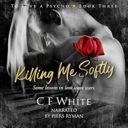 Killing Me Softly Audiobook by C. F. White