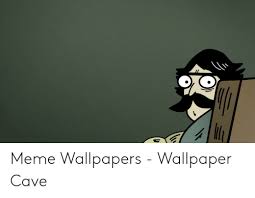 Greenwallpaper is an online community of desktop wallpapers enthusiasts. Meme Wallpapers Wallpaper Cave Meme On Awwmemes Com