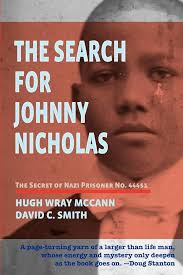 The Search For Johnny Nicholas: The Secret of Nazi Prisoner No. 44451:  McCann, Hugh Wray, Smith, David C.: 9781456464417: Amazon.com: Books