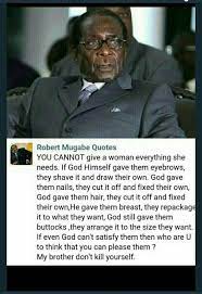 I think president mugabe's quotes are funny but we cannot ignore the lessons behind it. Robert Mugabe Quotes Mugabe Quotes Quotes By Famous People Funny Quotes