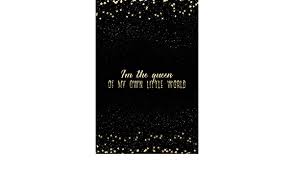 I M The Queen Of My Own Little World Notebook With Inspirational Quotes Inside College Ruled Lines 81 Amazon Com Br