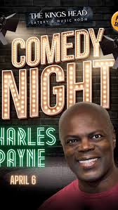 Charles Payne is headlining at the King’s Head this Sunday, April 6 at  7:30PM., As a professional comedian he has toured across Canada and the  USA, appearing at comedy clubs and comedy festivals as a ...