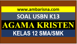 Latihan soal agama kristen sma. 20 Soal Paket B Usbn Pendidikan Agama Kristen Kelas 12 Sma Smk Sederajat Ambarisna Com