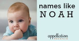 Popular Boy Names like Noah Mix Traditional and Cool