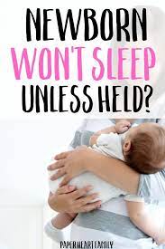 Newborn Won T Sleep Unless Held Try These Techniques Newborn Wont Sleep Newborn Care Newborn Baby Sleep