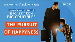Big Screen, Big Crucibles V: The Pursuit of Happyness