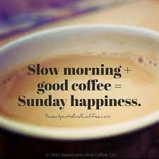 We have compiled the top sunday morning quotes, sayings, phrases, captions, wishes, (with images and pictures) to inspire you to start your day on a positive note. Good Morning Chris Cannon Sunday Coffee Sunday Morning Coffee Sunday Morning Quotes