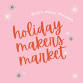 Holiday Makers Market  — Will's Place event image