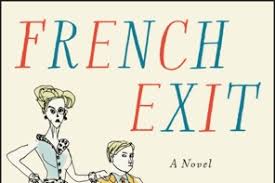 From bestselling author patrick dewitt, a brilliant and darkly comic. French Exit By Patrick Dewitt Book Review The Washington Post