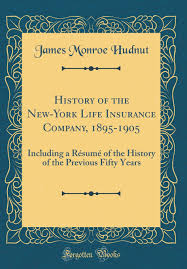 Life, auto & home, dental, vision and more. History Of The New York Life Insurance Company 1895 1905 Including A Resume Of The History Of The Previous Fifty Years Classic Reprint Hudnut James Monroe 9780483178847 Amazon Com Books